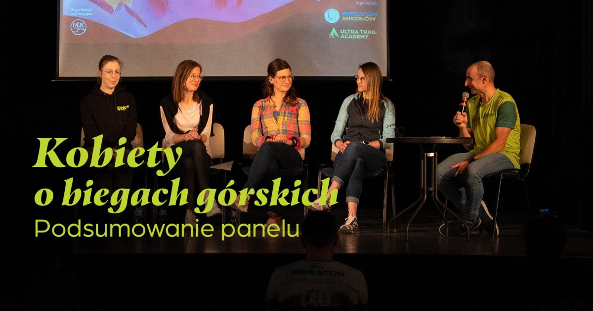 Podsumowanie panelu "Kobiety o biegach górskich"